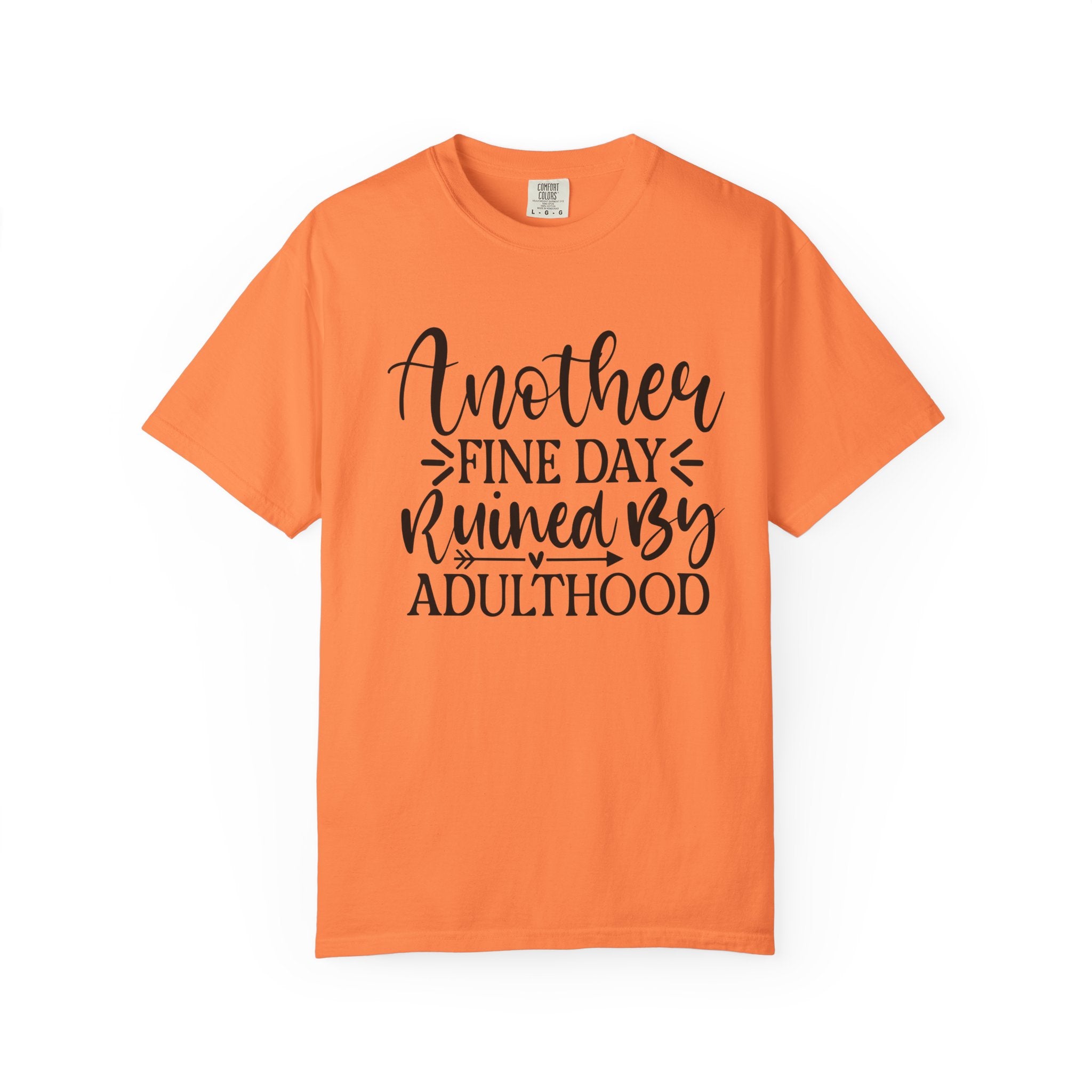 Graphic T-Shirt — "Another Fine Day Ruined by Adulthood" Funny Casual Tee