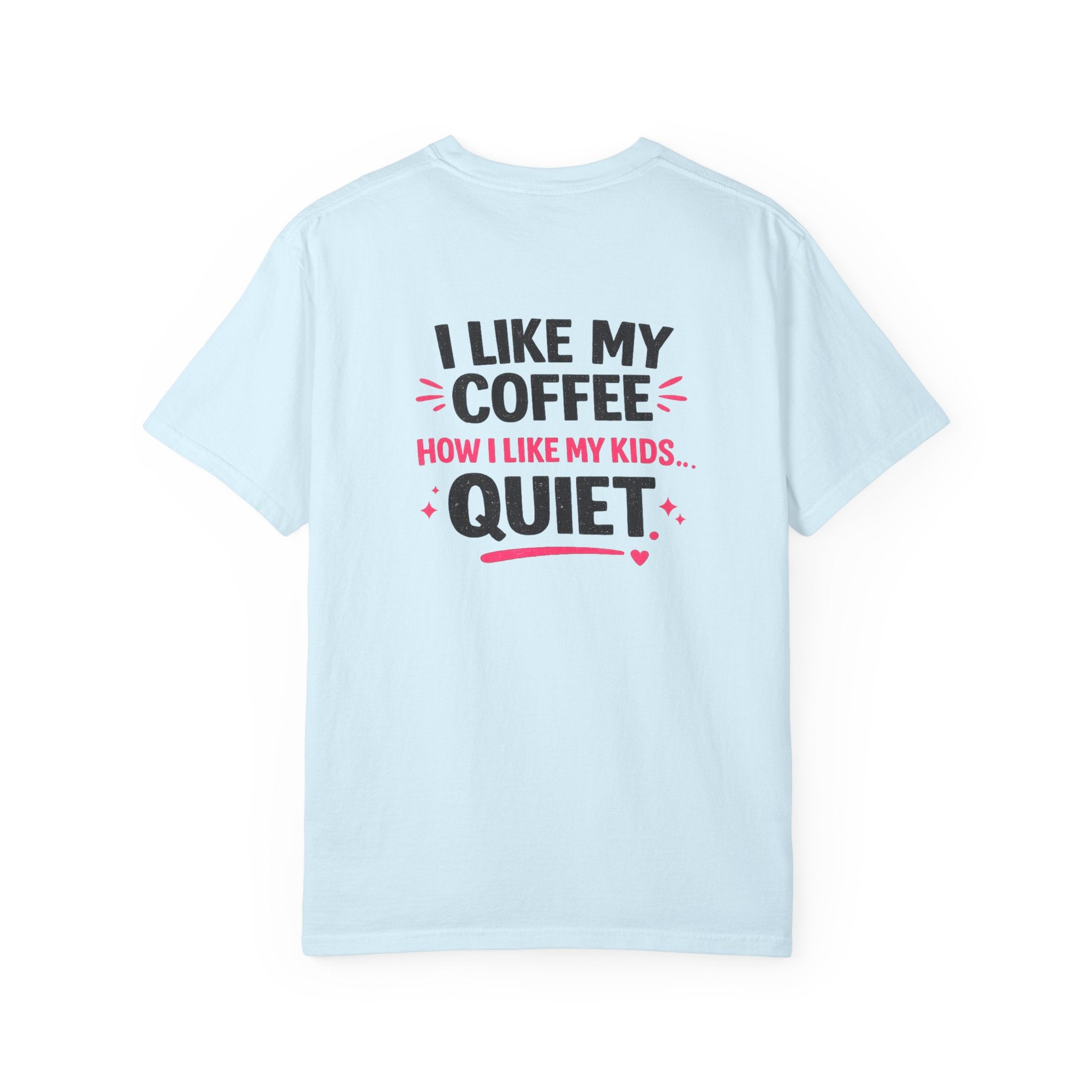 Funny “I Like My Coffee How I Like My Kids… Quiet” T-Shirt