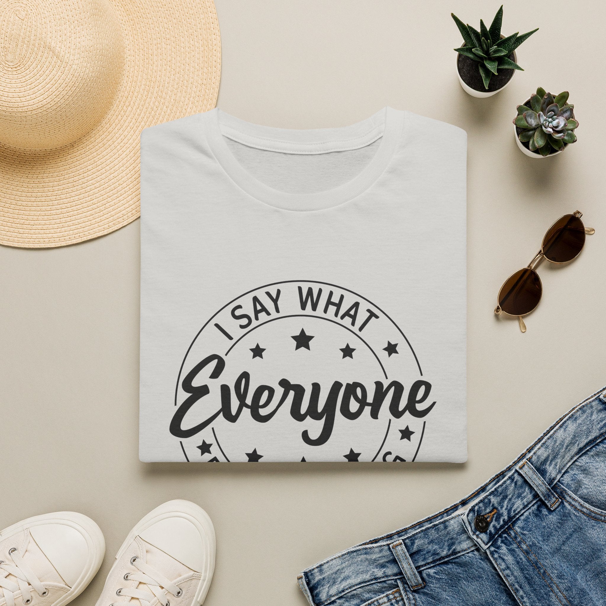 "I Say What Everyone Else Is Thinking" Graphic Tee
