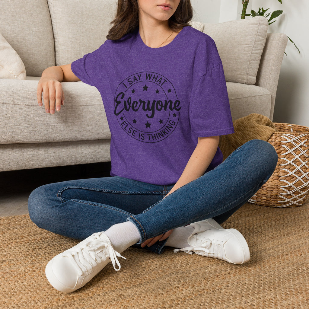 "I Say What Everyone Else Is Thinking" Graphic Tee
