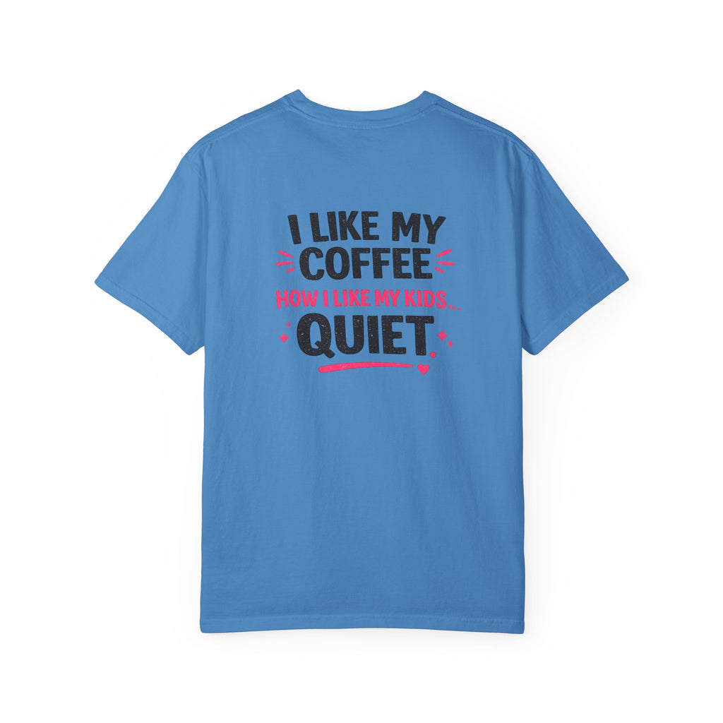 Funny “I Like My Coffee How I Like My Kids… Quiet” T-Shirt