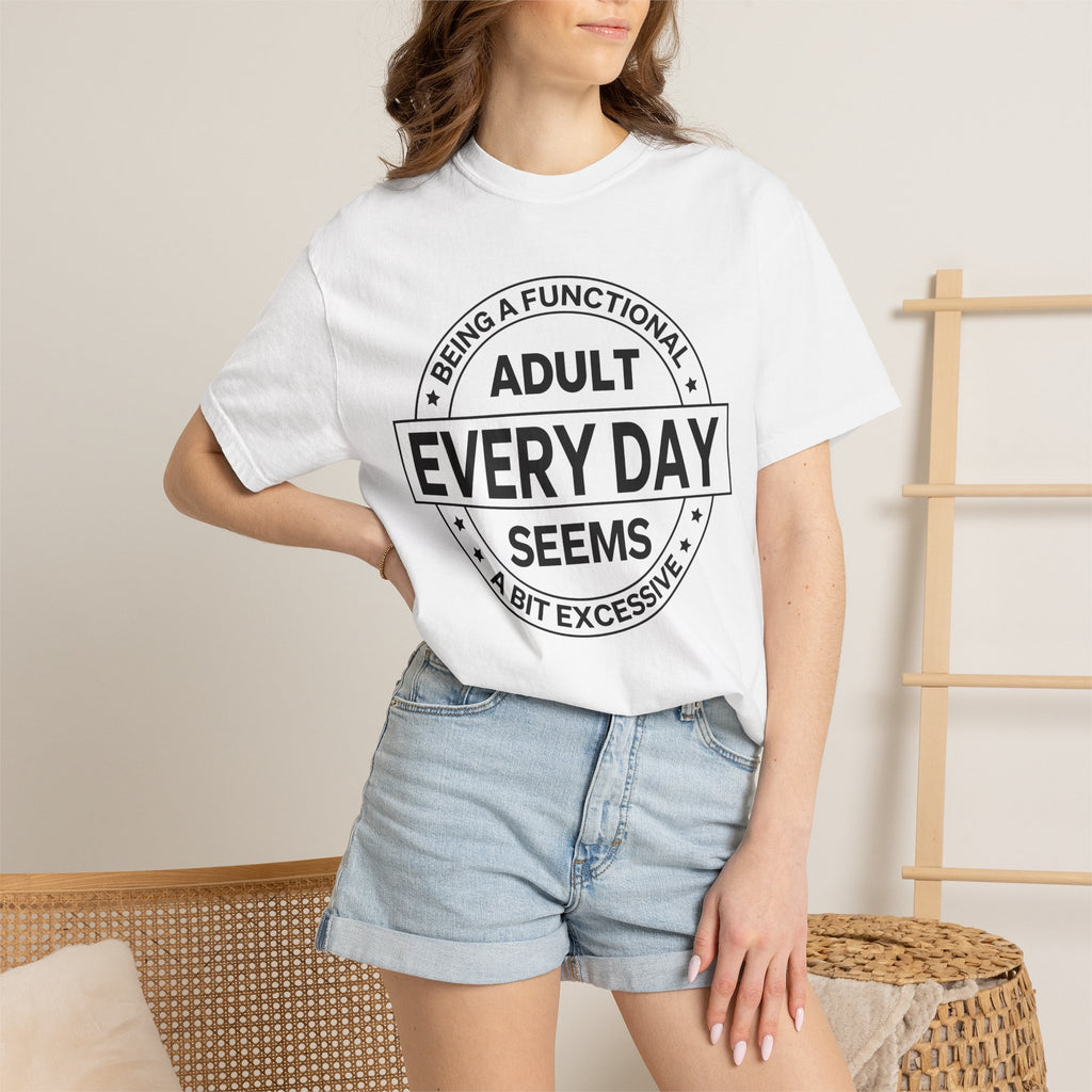 Adult Every Day Seems T-Shirt | Funny Adulting Badge Tee