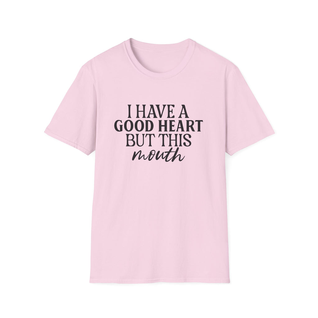 “I Have a Good Heart But This Mouth” Funny Sarcastic Tee