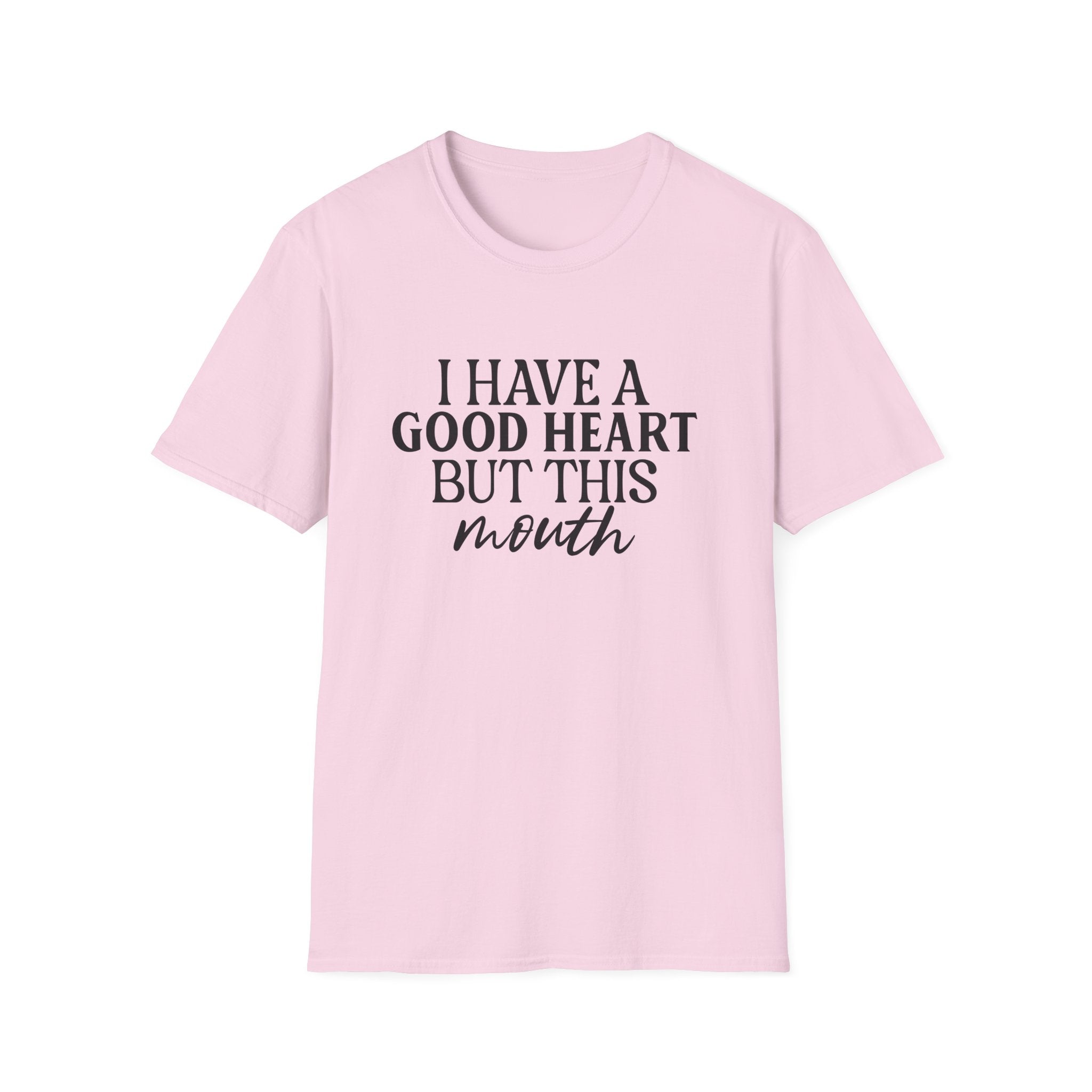 “I Have a Good Heart But This Mouth” Funny Sarcastic Tee