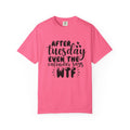 Funny Tuesday T-Shirt — "After Tuesday Even The Calendar Says WTF" Graphic Tee