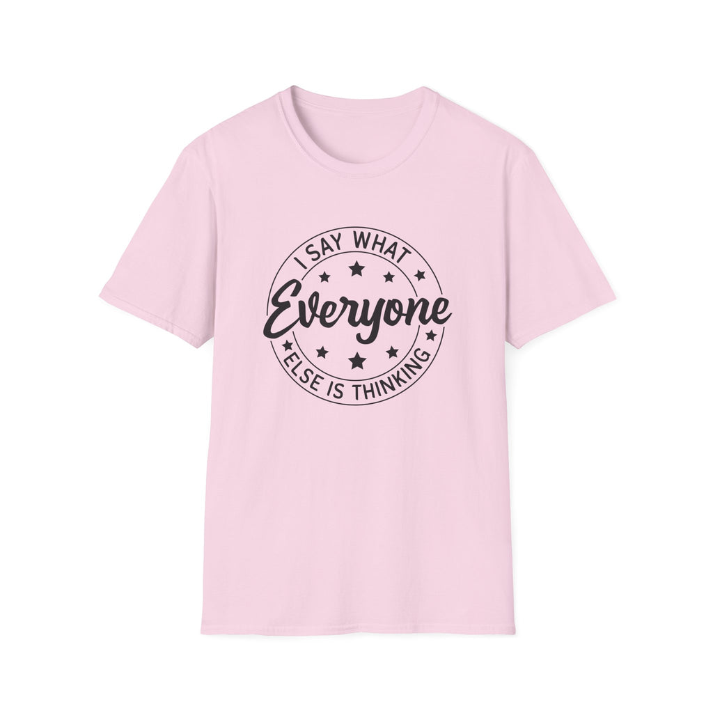 "I Say What Everyone Else Is Thinking" Graphic Tee