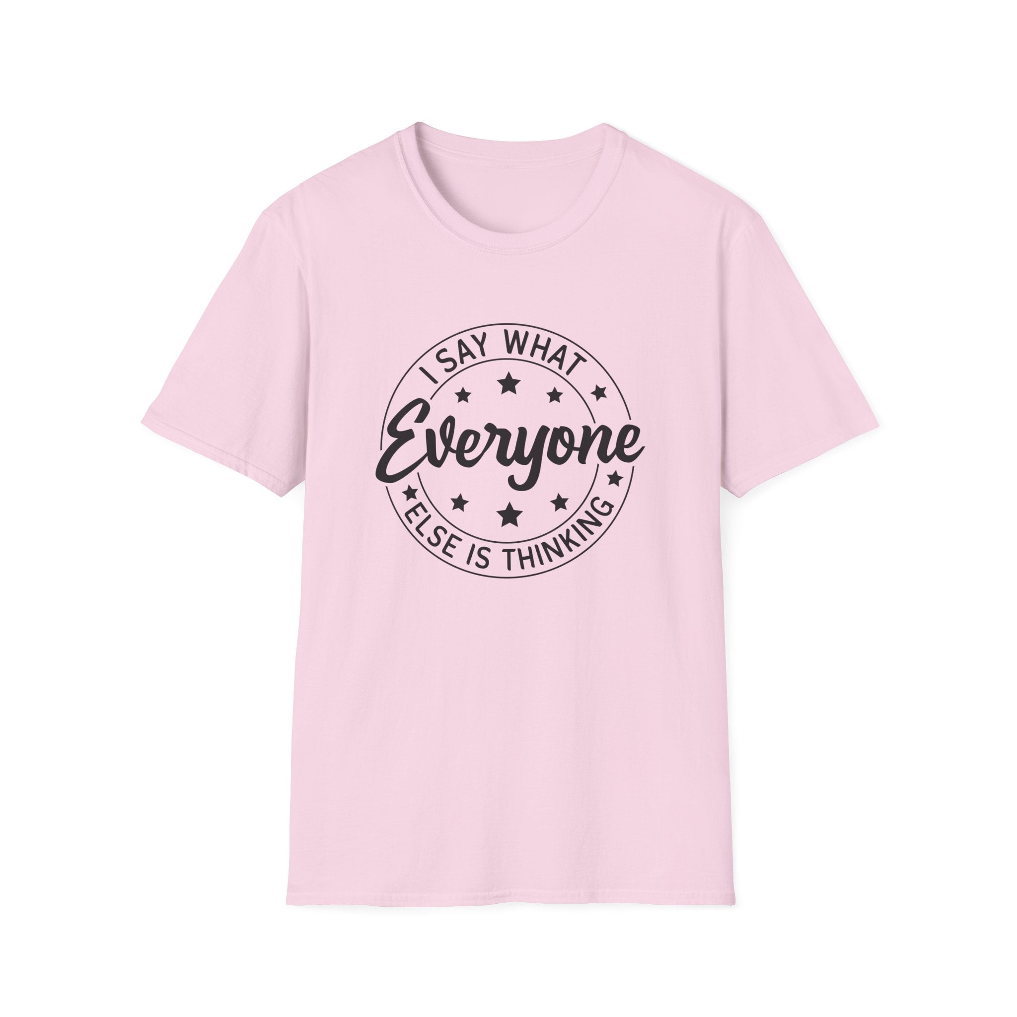 "I Say What Everyone Else Is Thinking" Graphic Tee
