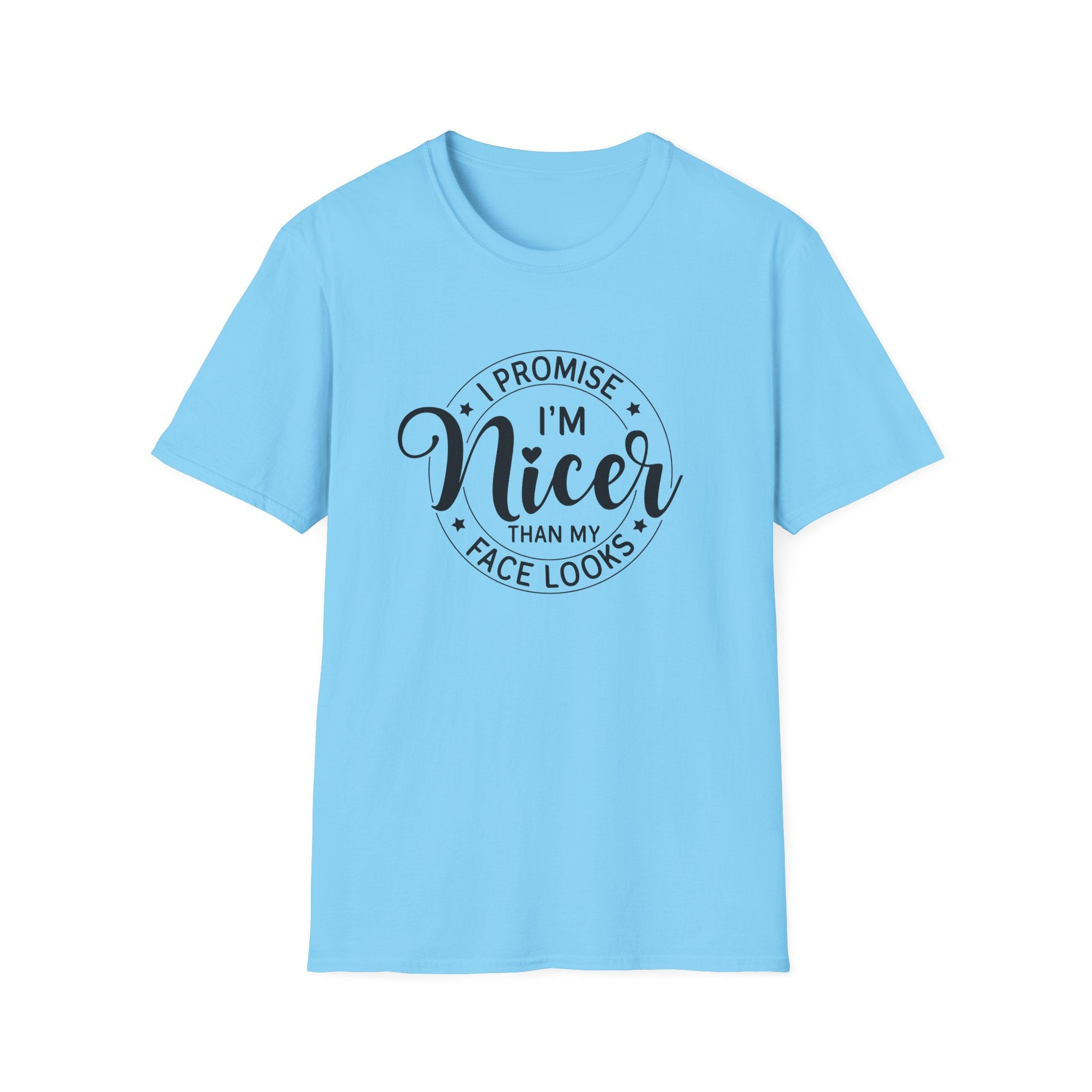 "I Promise I’m Nicer Than My Face Looks" Funny Sarcastic Graphic Tee