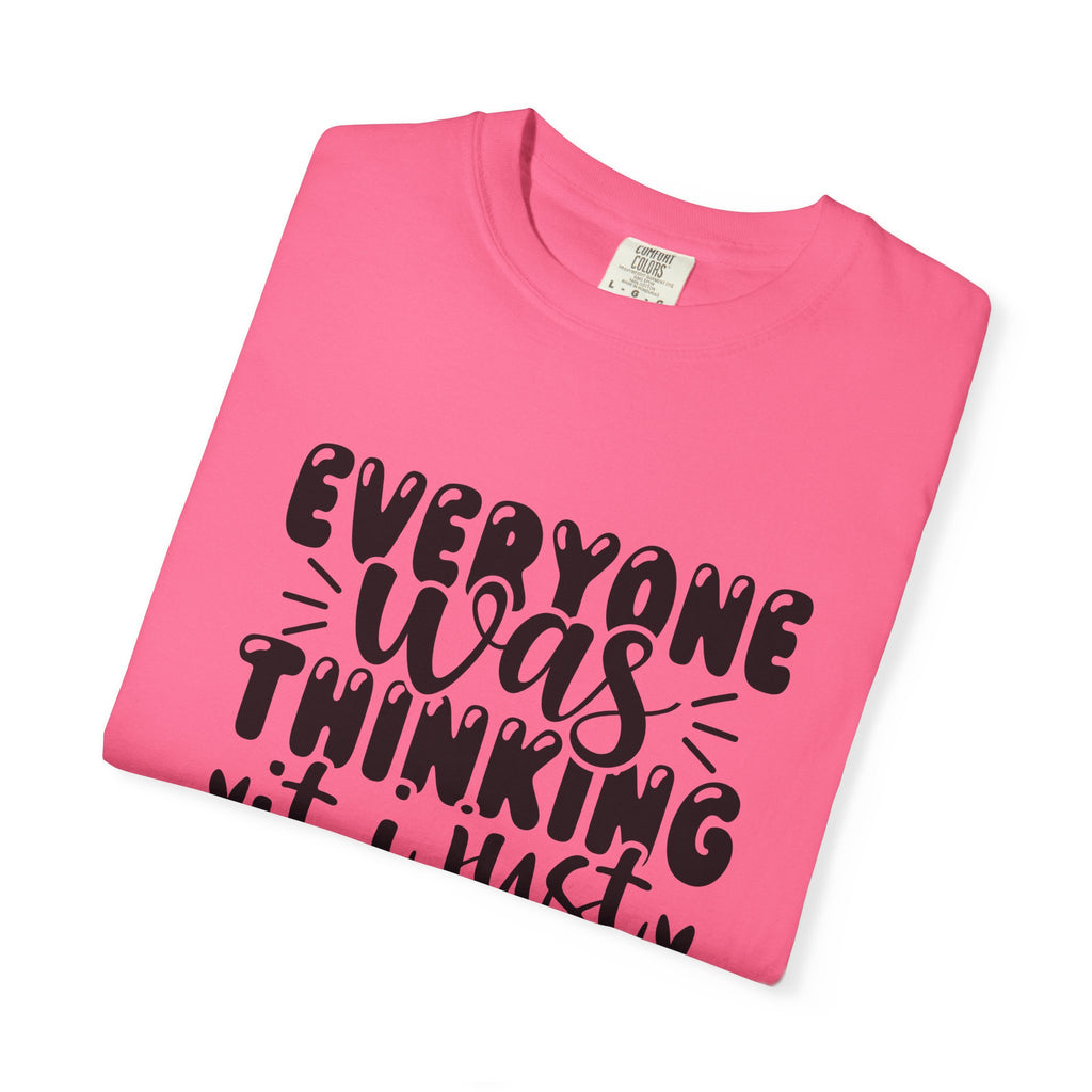 Statement Tee – “Everyone Was Thinking It, I Just Said It” Graphic T-Shirt