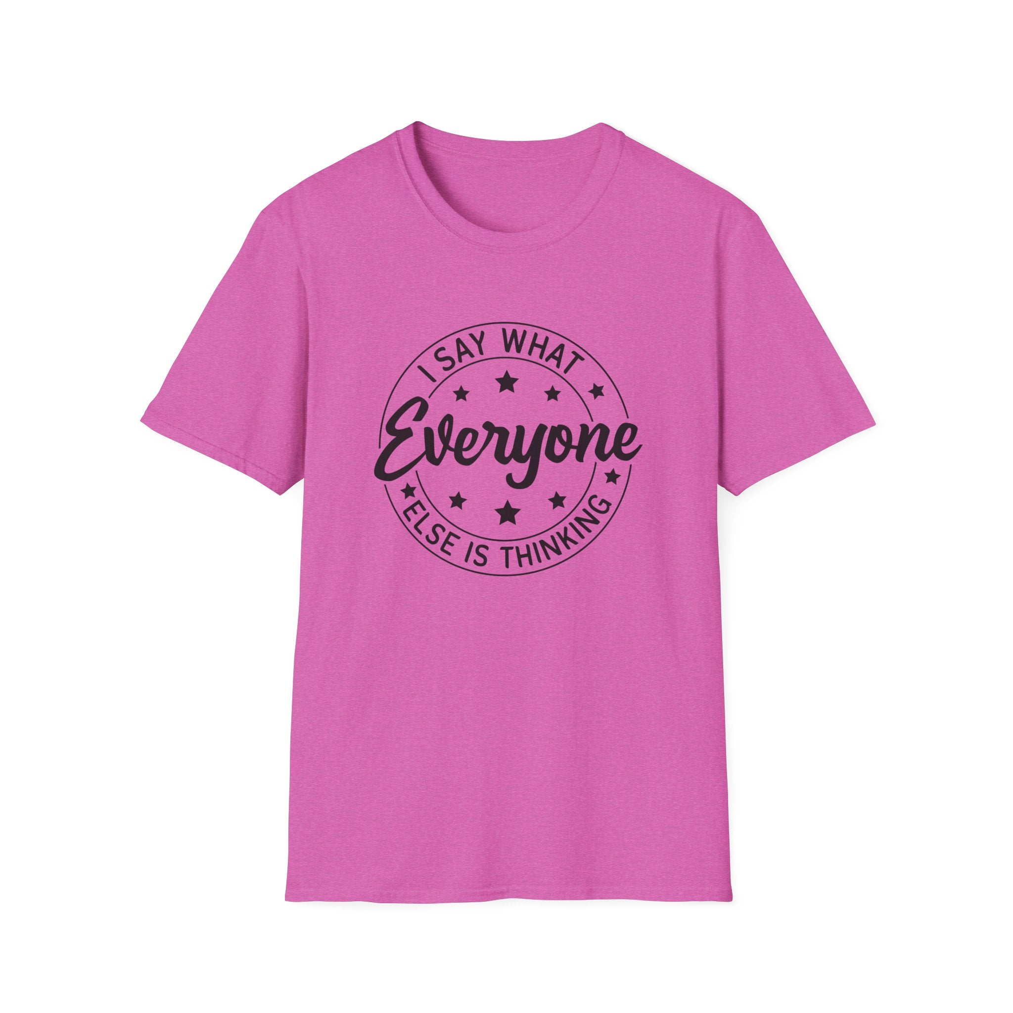 "I Say What Everyone Else Is Thinking" Graphic Tee