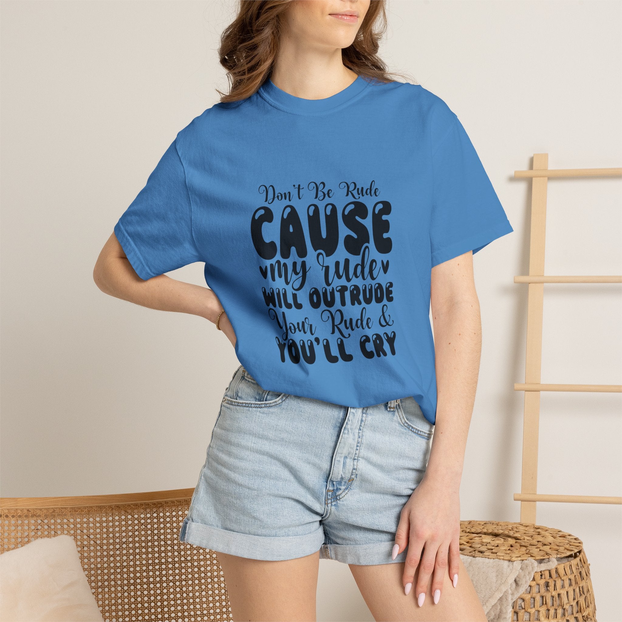 T-Shirt — “Don’t Be Rude ‘Cause My Rudeness Will Outrude You’ Graphic Tee