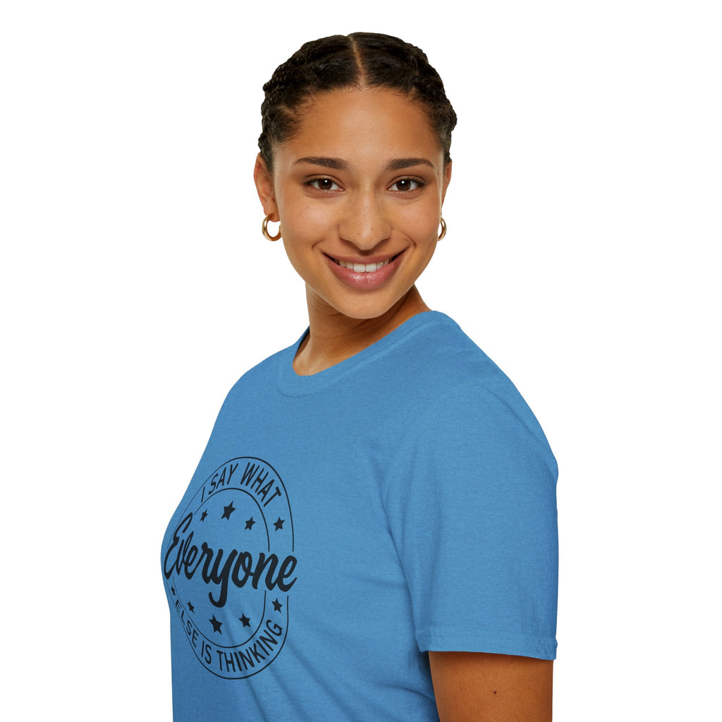 "I Say What Everyone Else Is Thinking" Graphic Tee