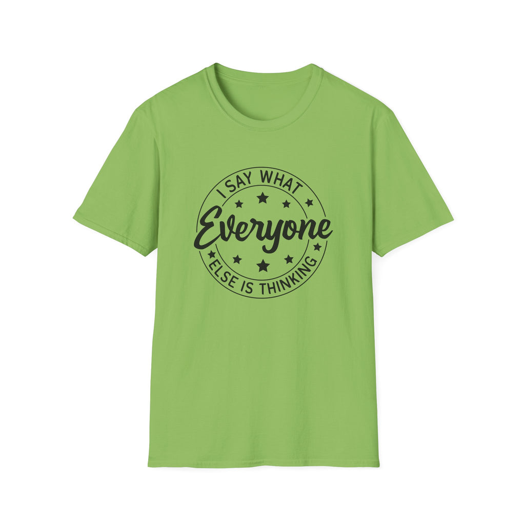 "I Say What Everyone Else Is Thinking" Graphic Tee