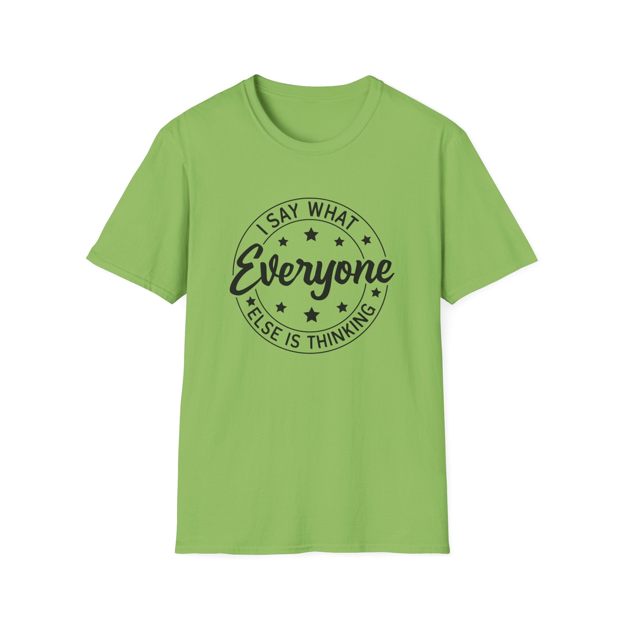 "I Say What Everyone Else Is Thinking" Graphic Tee