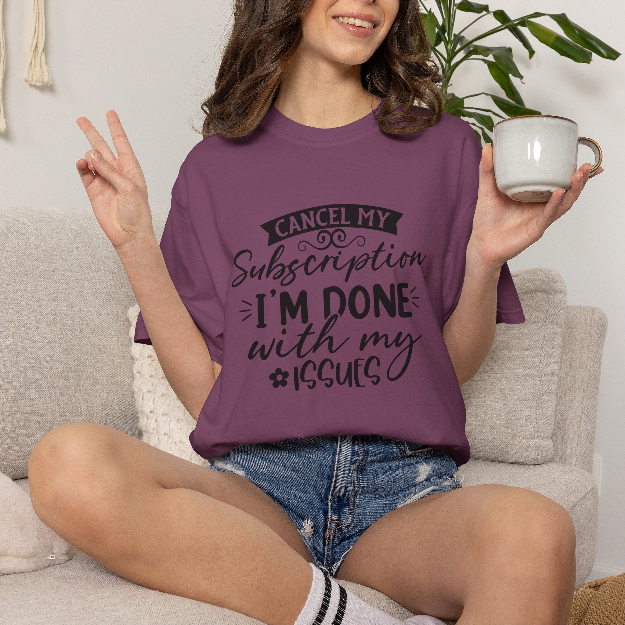 T-Shirt — "Cancel My Subscription, I'm Done With My Issues" Graphic Tee