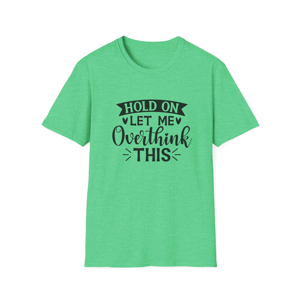 "Hold On Let Me Overthink This" Casual Tee