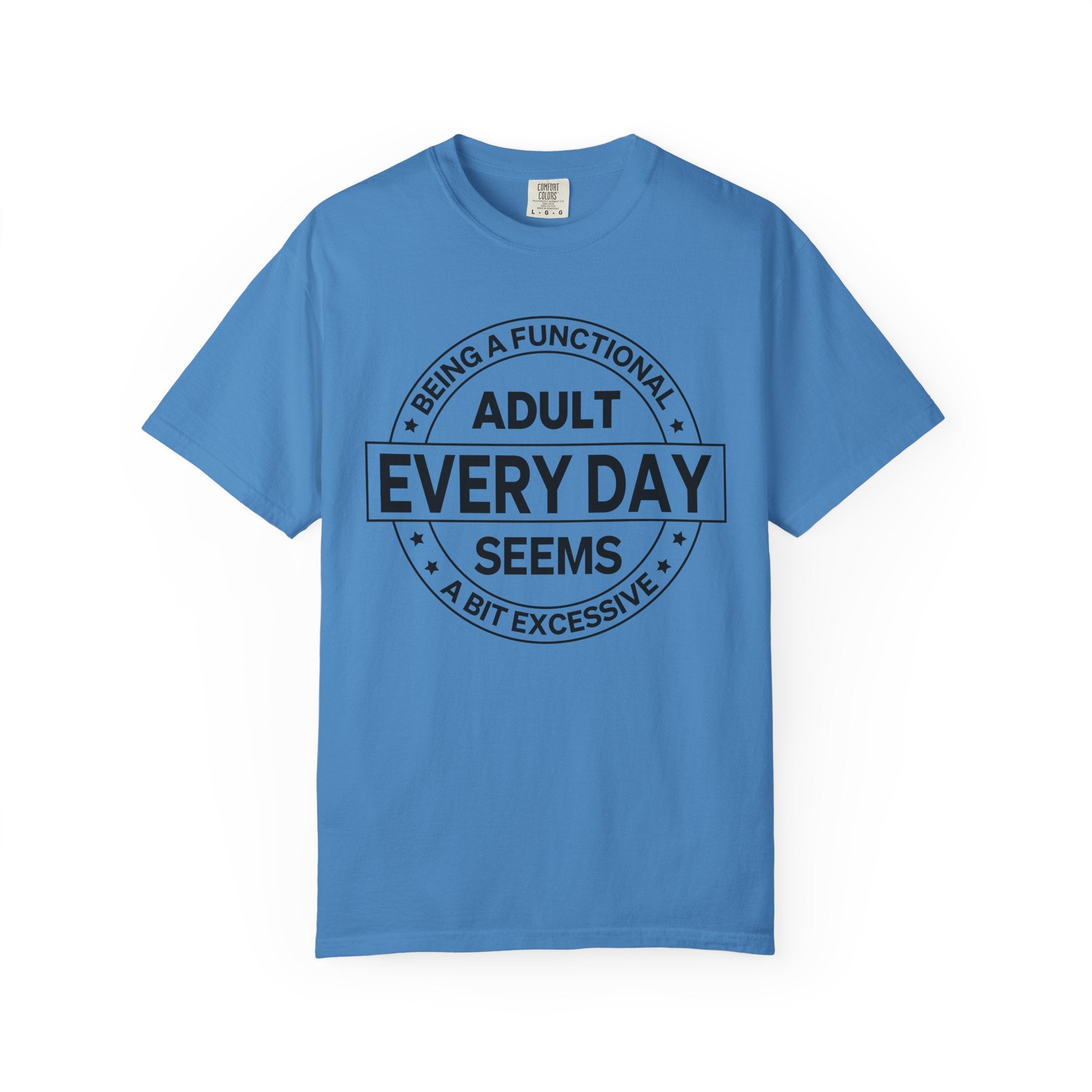 Adult Every Day Seems T-Shirt | Funny Adulting Badge Tee