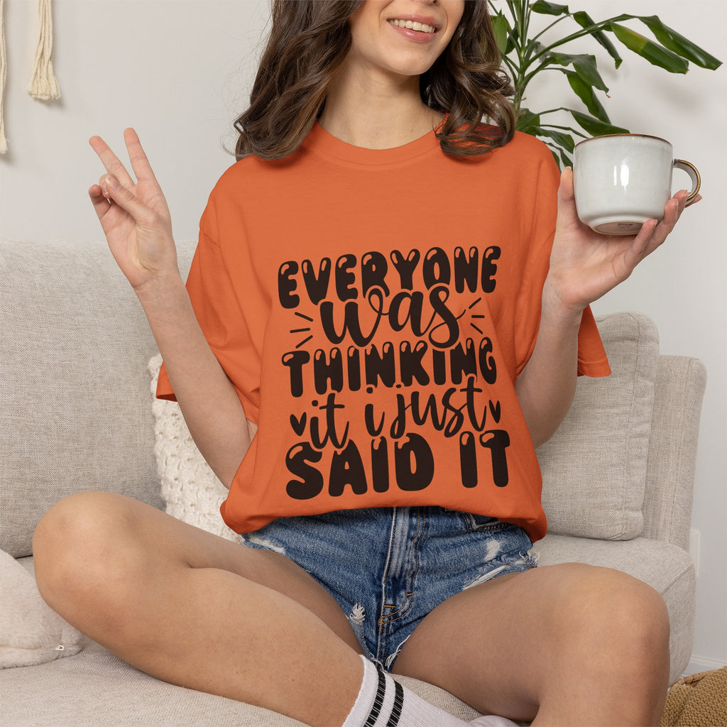 Statement Tee – “Everyone Was Thinking It, I Just Said It” Graphic T-Shirt