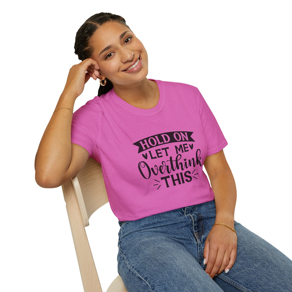 "Hold On Let Me Overthink This" Casual Tee
