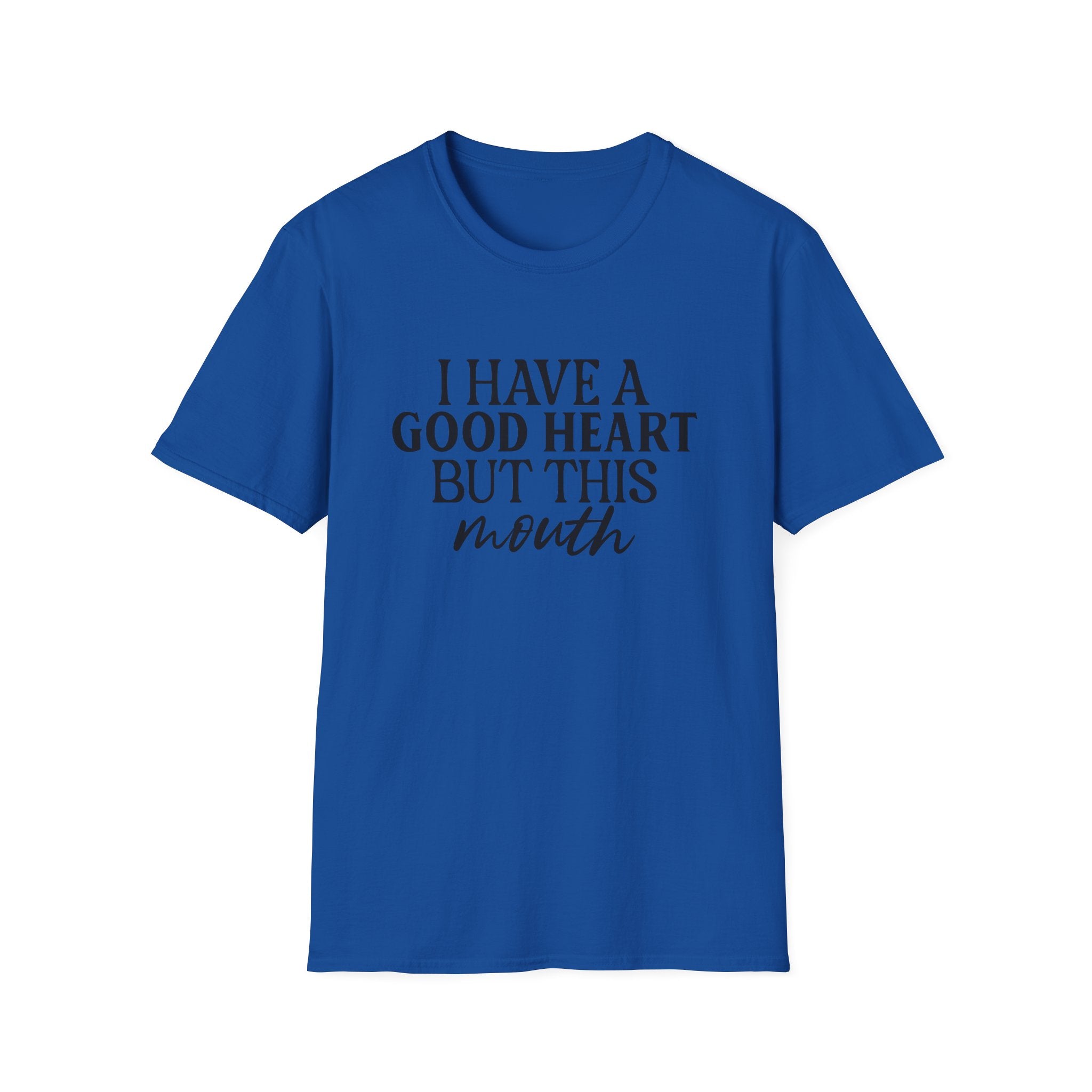 “I Have a Good Heart But This Mouth” Funny Sarcastic Tee