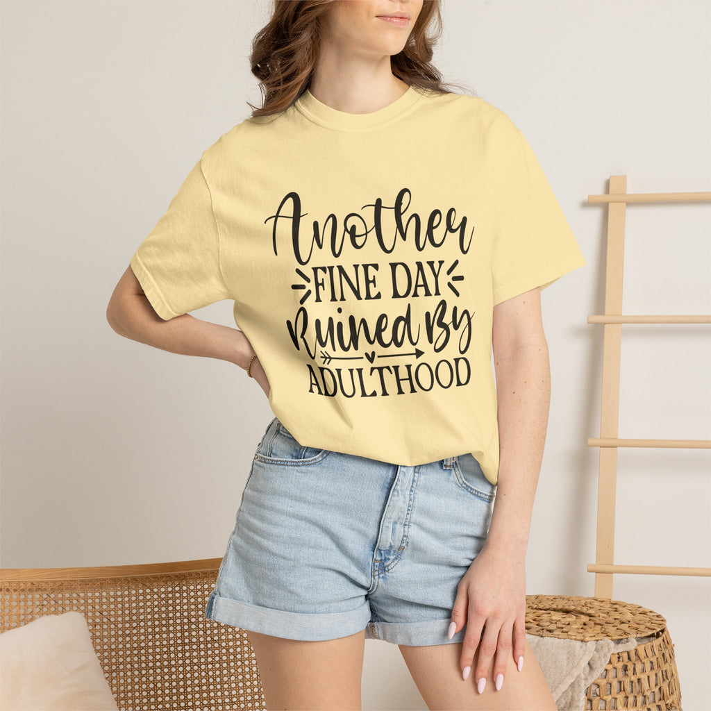 Graphic T-Shirt — "Another Fine Day Ruined by Adulthood" Funny Casual Tee