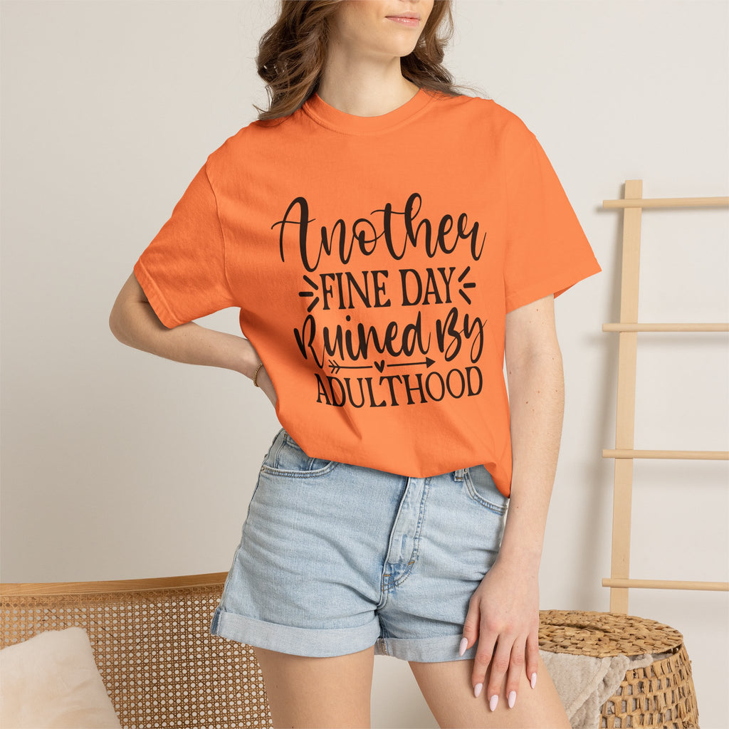 Graphic T-Shirt — "Another Fine Day Ruined by Adulthood" Funny Casual Tee