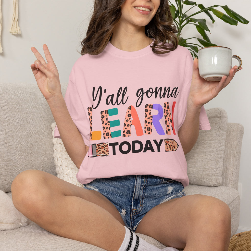 "Y'all Gonna Learn Today" Colorful Teacher Tee
