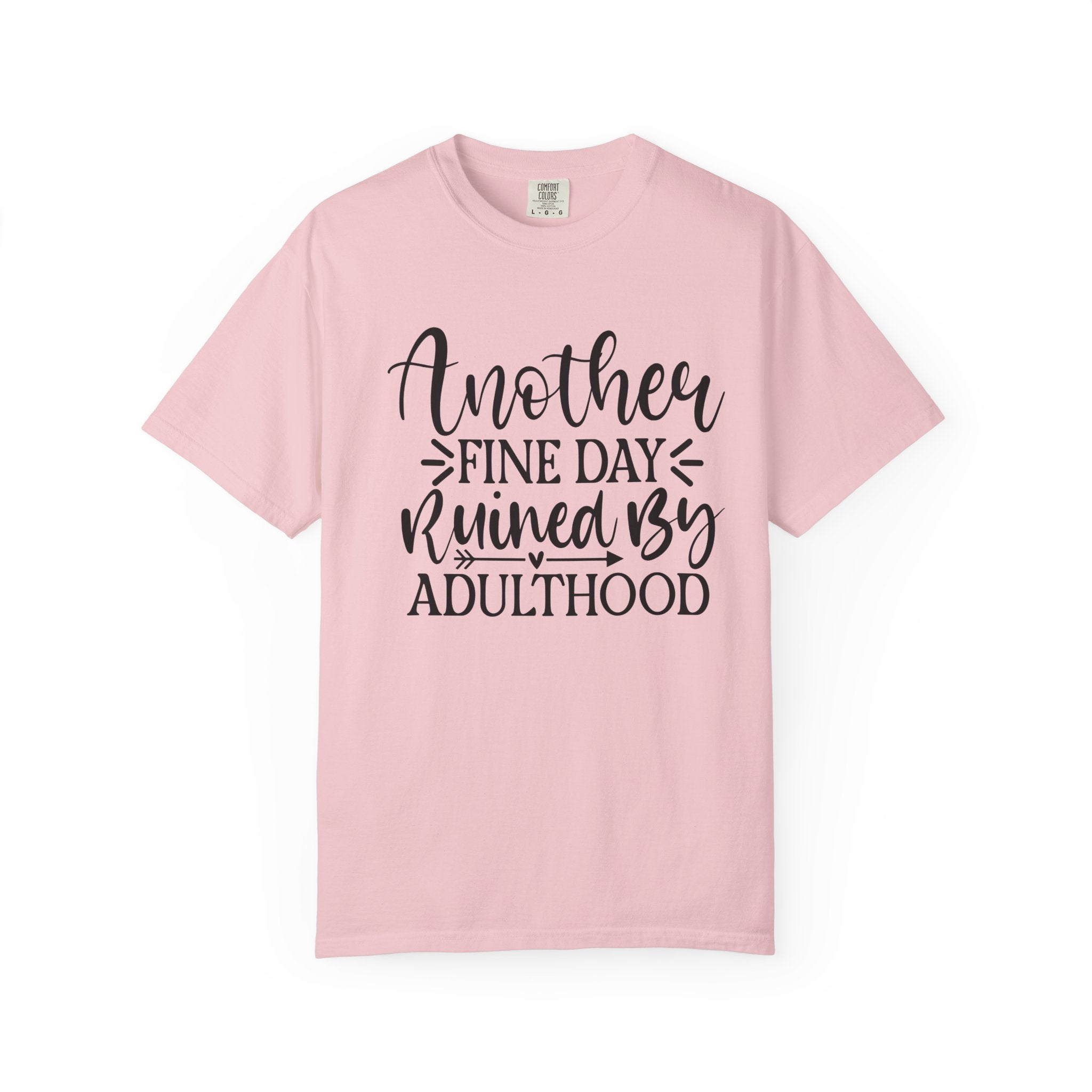 Graphic T-Shirt — "Another Fine Day Ruined by Adulthood" Funny Casual Tee