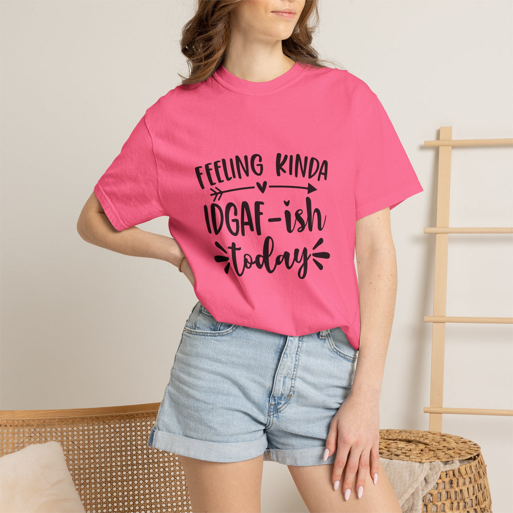 Graphic Tee — "Feeling Kinda IDGAF-ish Today" Casual Statement T-Shirt
