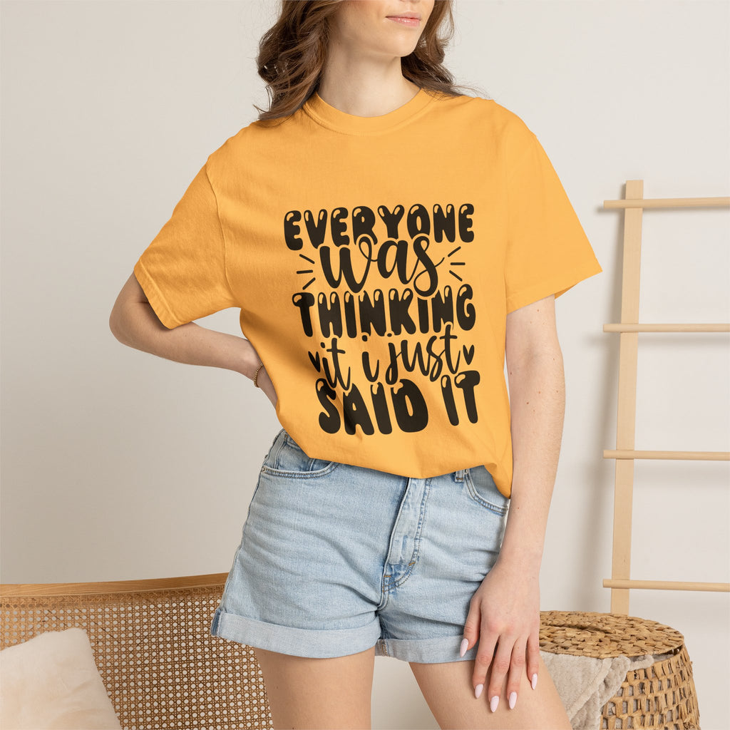 Statement Tee – “Everyone Was Thinking It, I Just Said It” Graphic T-Shirt