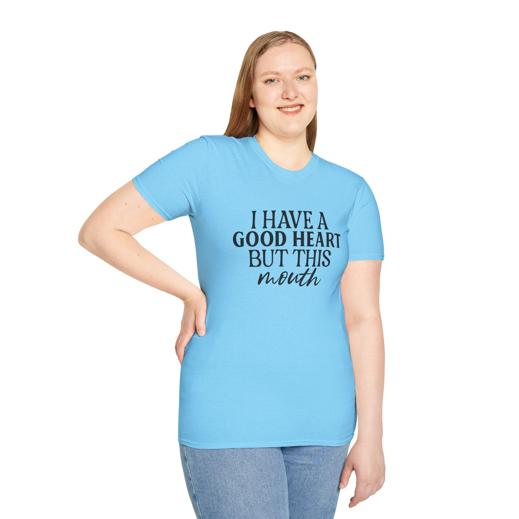 “I Have a Good Heart But This Mouth” Funny Sarcastic Tee