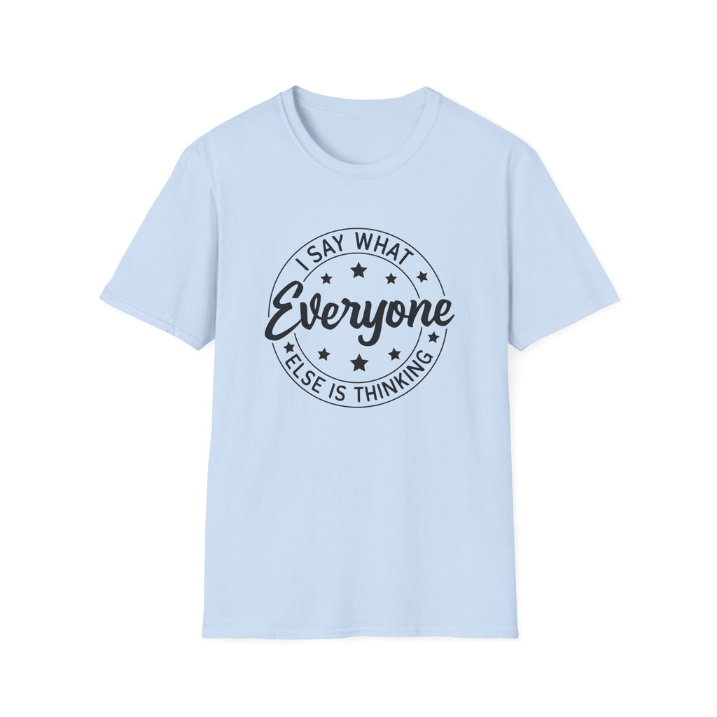 "I Say What Everyone Else Is Thinking" Graphic Tee