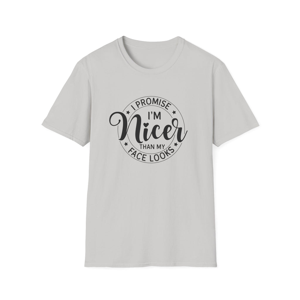 "I Promise I’m Nicer Than My Face Looks" Funny Sarcastic Graphic Tee