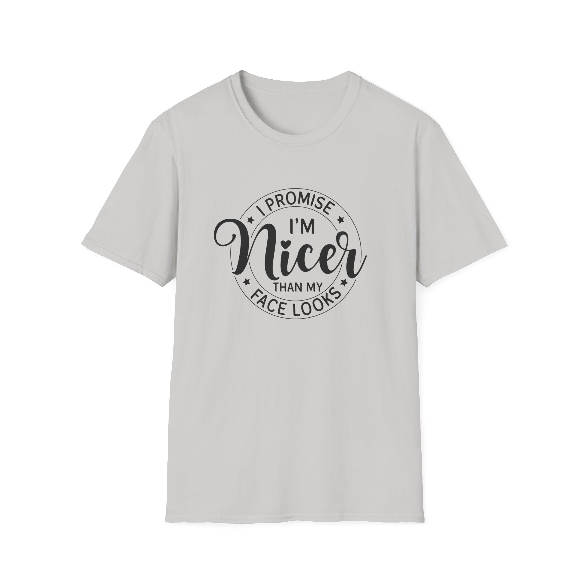 "I Promise I’m Nicer Than My Face Looks" Funny Sarcastic Graphic Tee