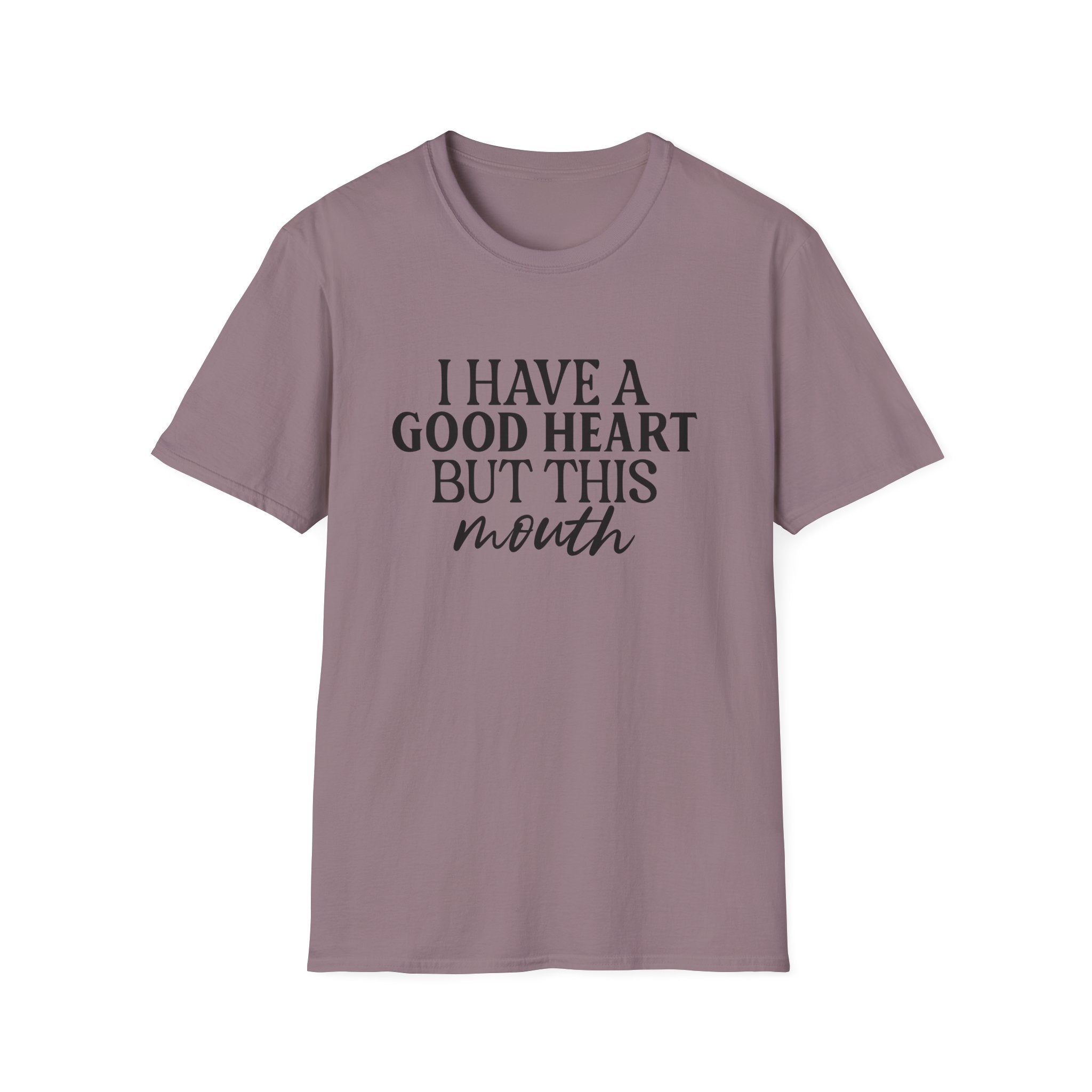 “I Have a Good Heart But This Mouth” Funny Sarcastic Tee
