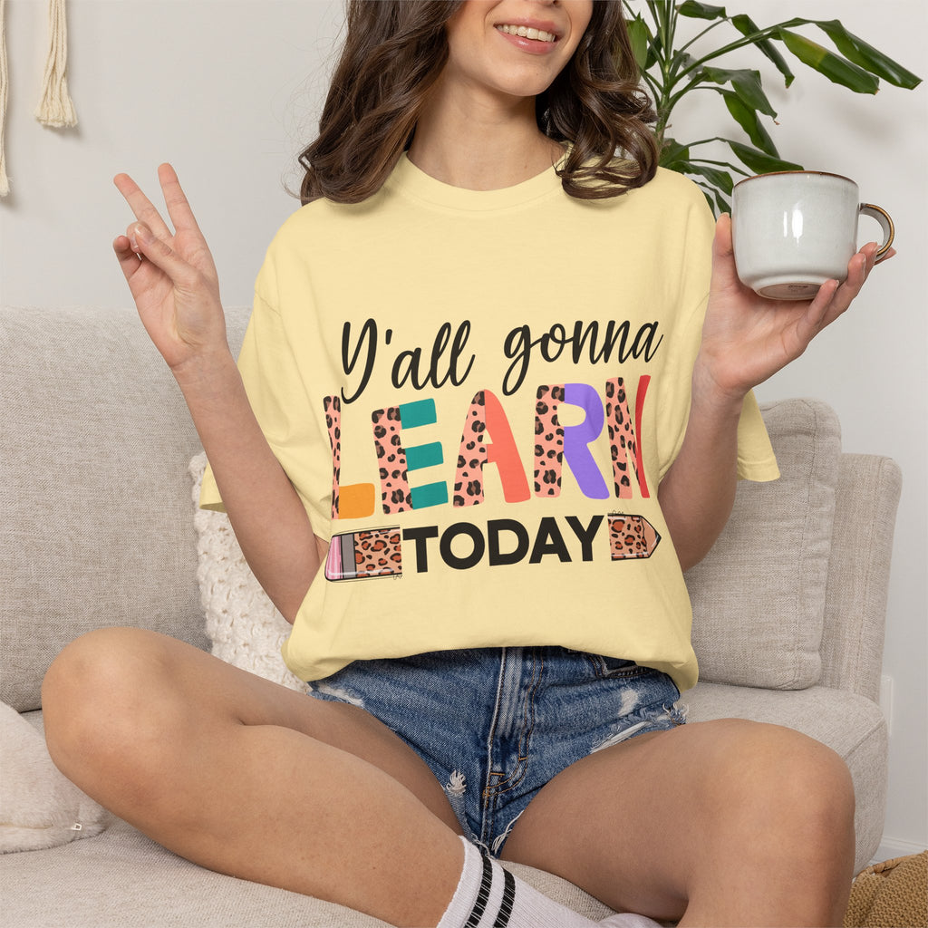 "Y'all Gonna Learn Today" Colorful Teacher Tee
