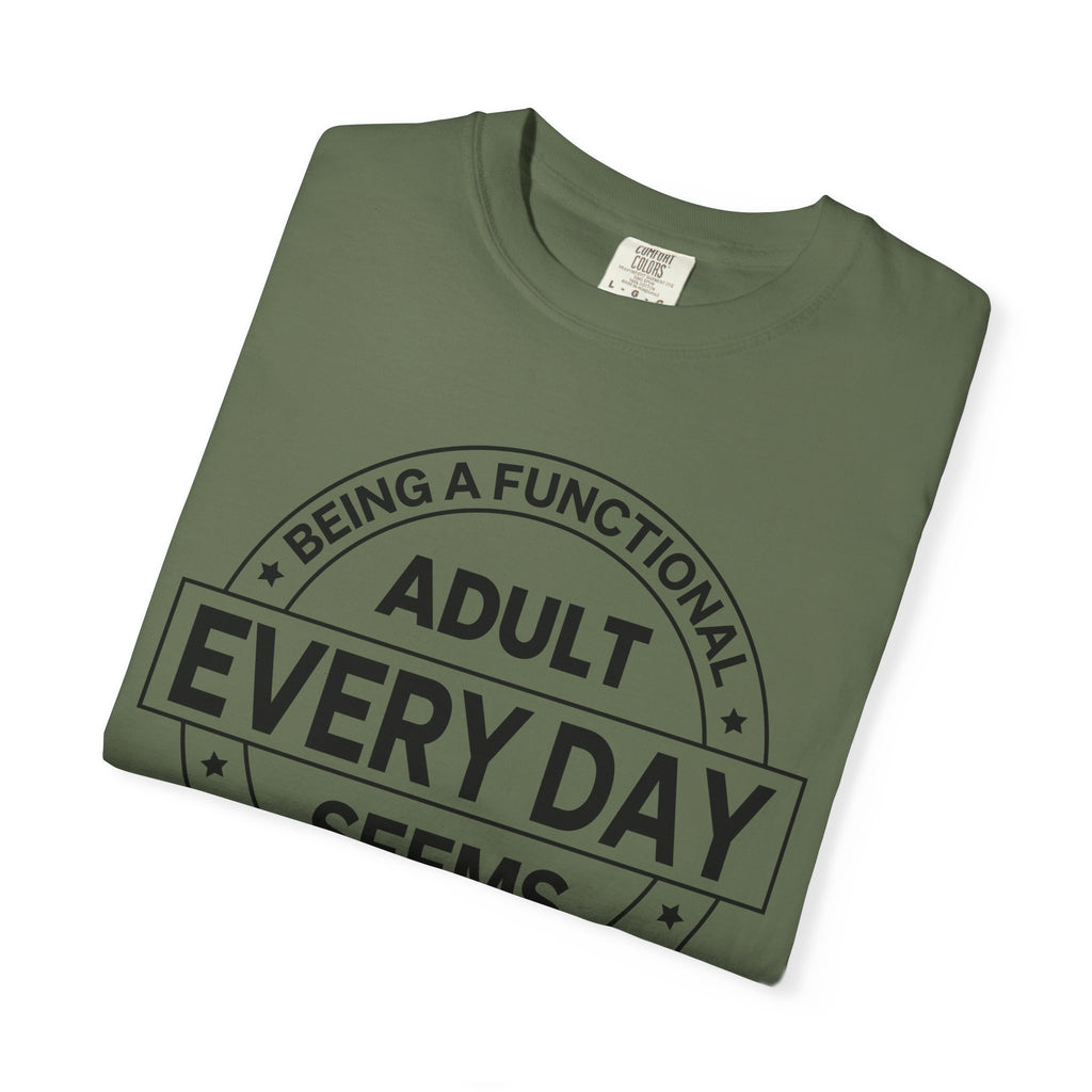 Adult Every Day Seems T-Shirt | Funny Adulting Badge Tee