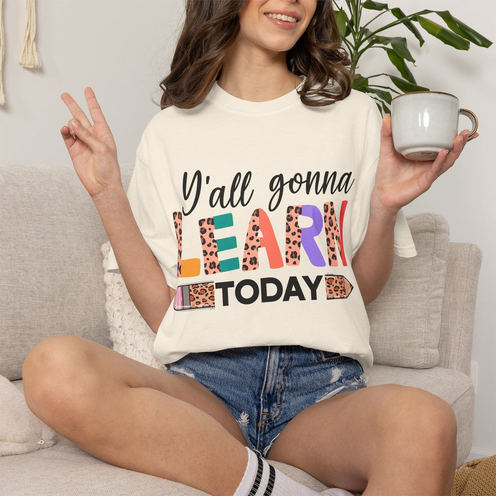 "Y'all Gonna Learn Today" Colorful Teacher Tee