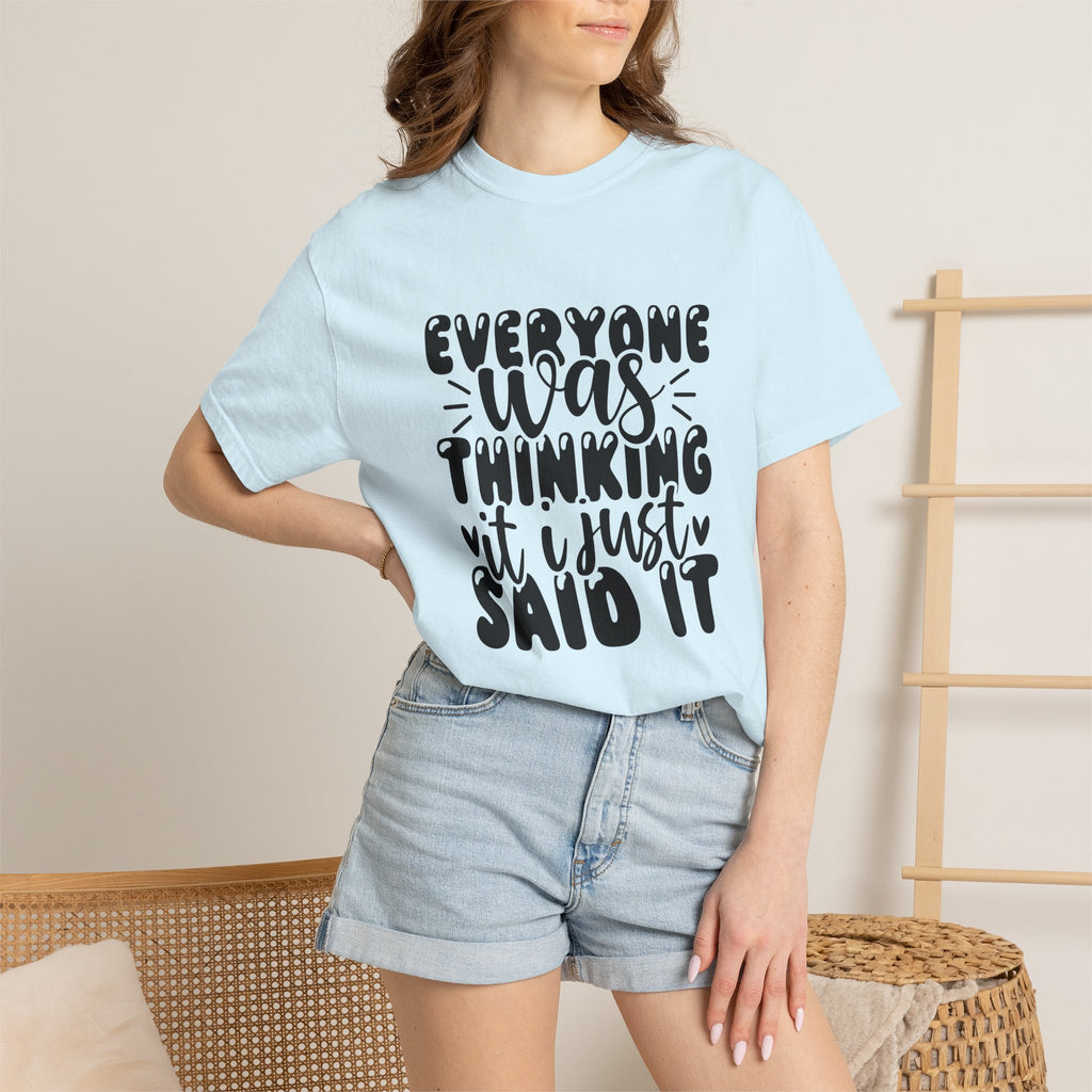 Statement Tee – “Everyone Was Thinking It, I Just Said It” Graphic T-Shirt