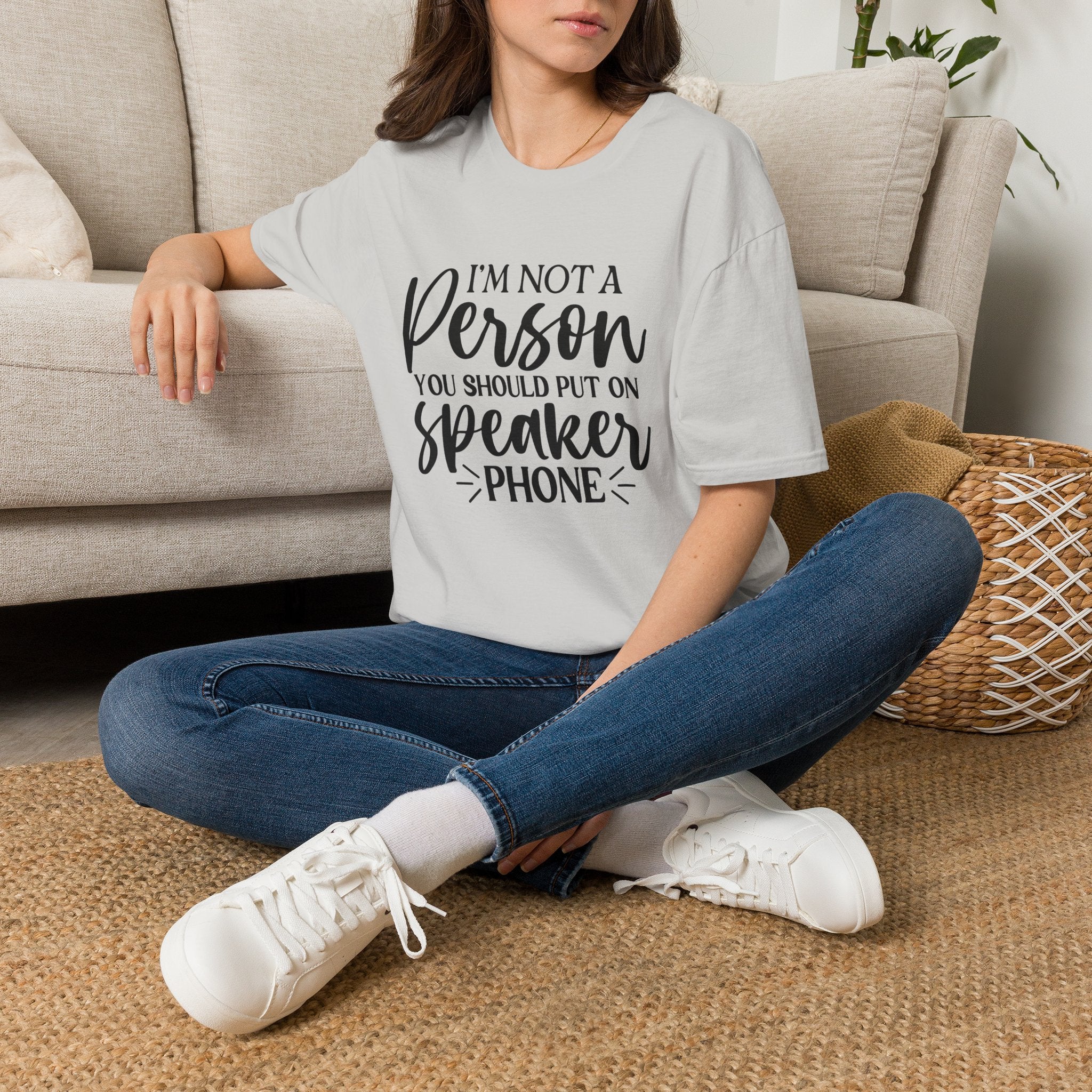 T-Shirt — “I’m Not a Person You Should Put On Speakerphone” Funny Statement Tee