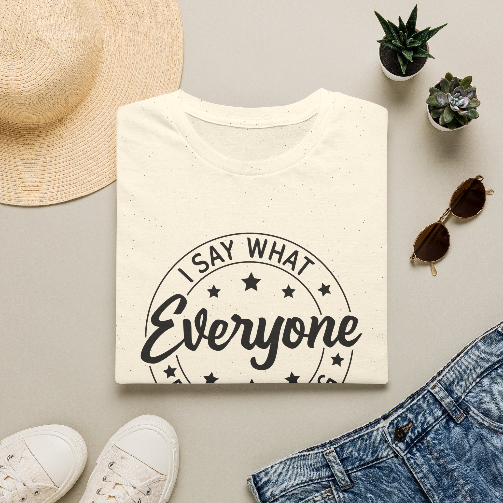 "I Say What Everyone Else Is Thinking" Graphic Tee