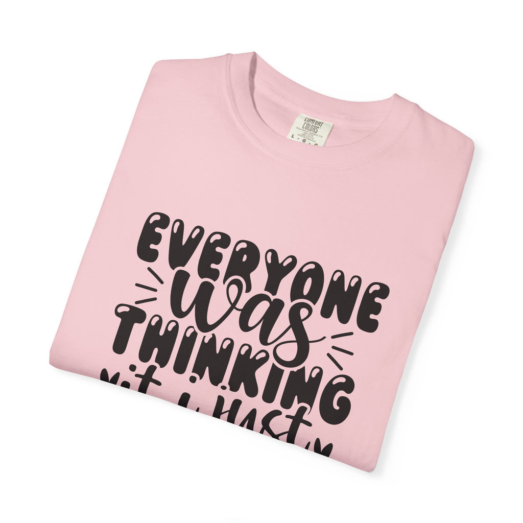 Statement Tee – “Everyone Was Thinking It, I Just Said It” Graphic T-Shirt