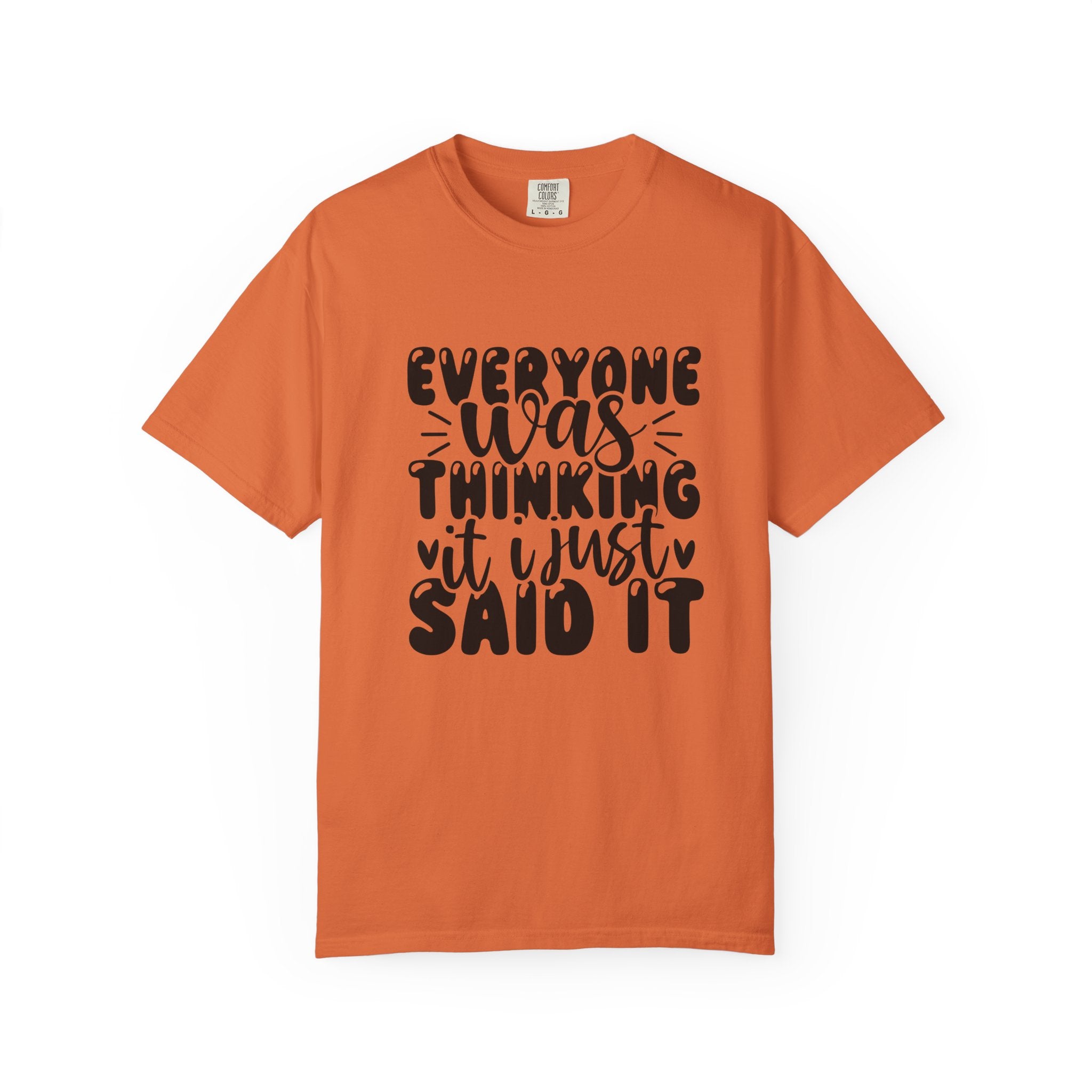 Statement Tee – “Everyone Was Thinking It, I Just Said It” Graphic T-Shirt