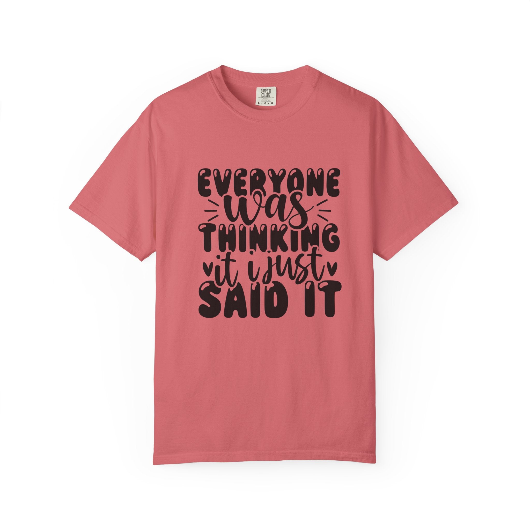 Statement Tee – “Everyone Was Thinking It, I Just Said It” Graphic T-Shirt
