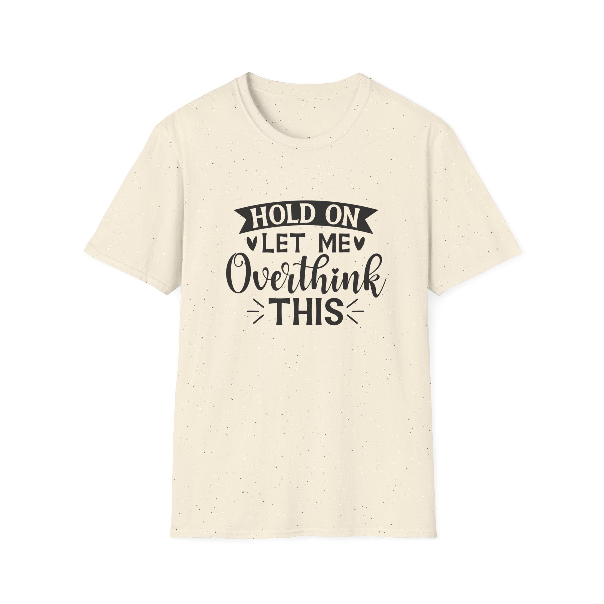 "Hold On Let Me Overthink This" Casual Tee