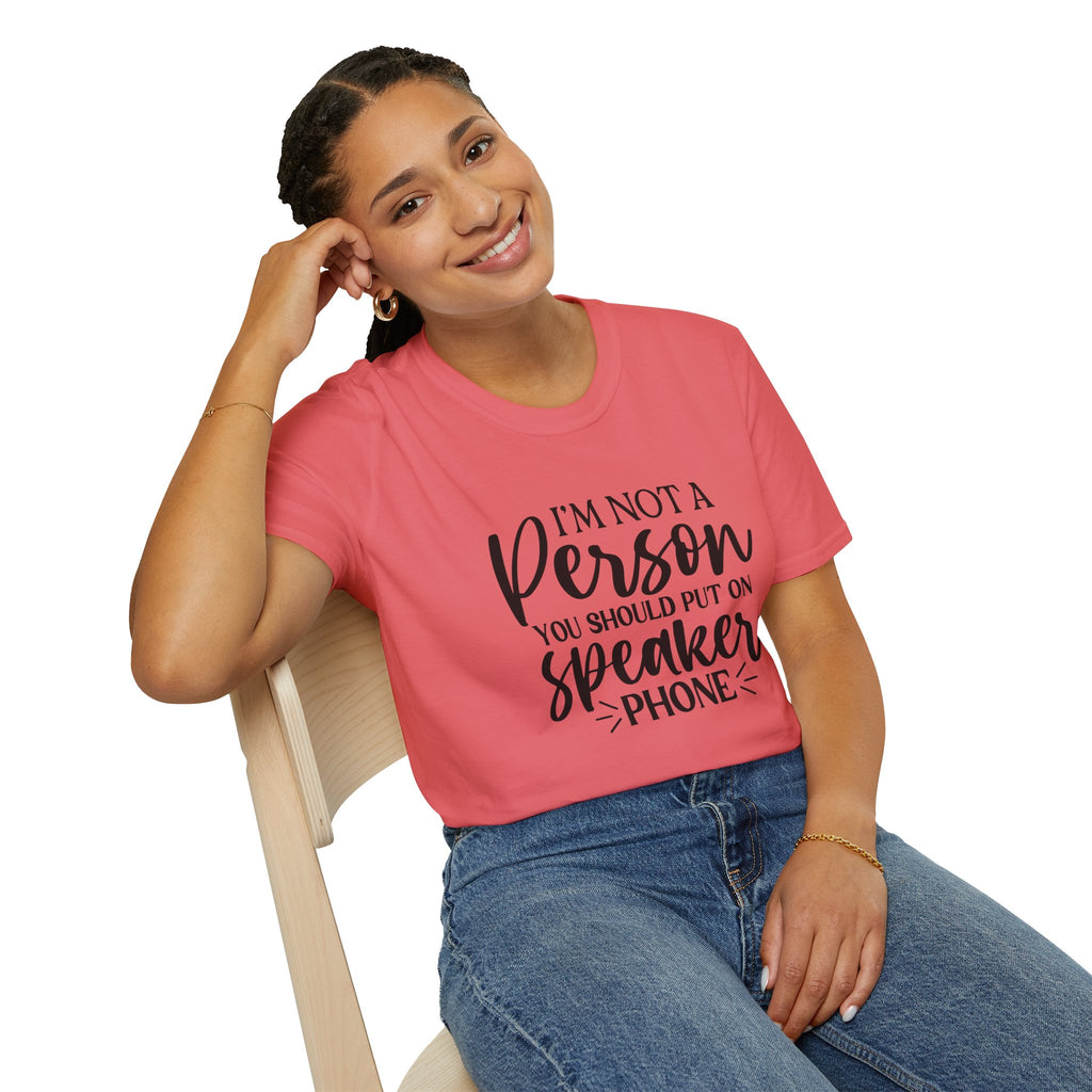 T-Shirt — “I’m Not a Person You Should Put On Speakerphone” Funny Statement Tee