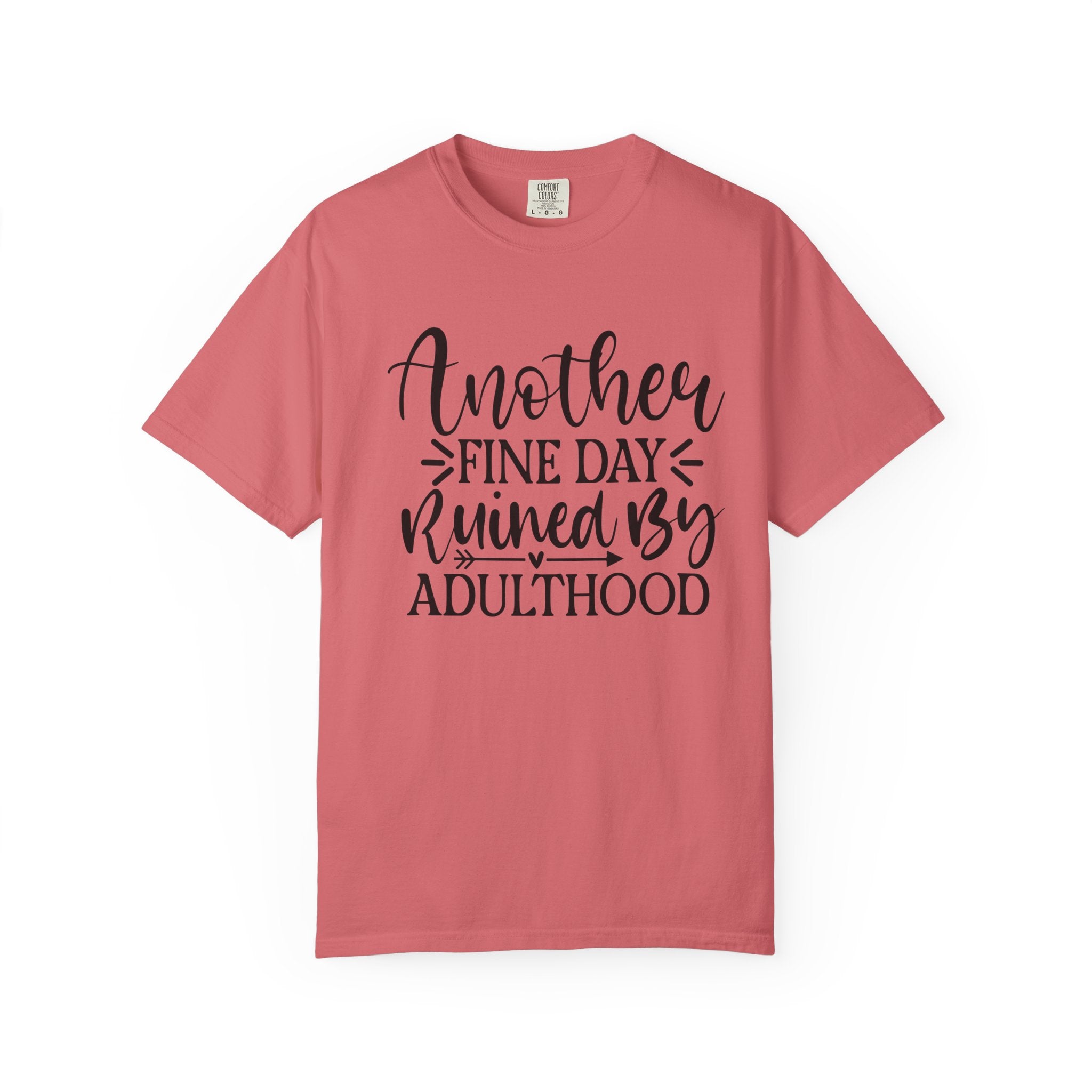 Graphic T-Shirt — "Another Fine Day Ruined by Adulthood" Funny Casual Tee