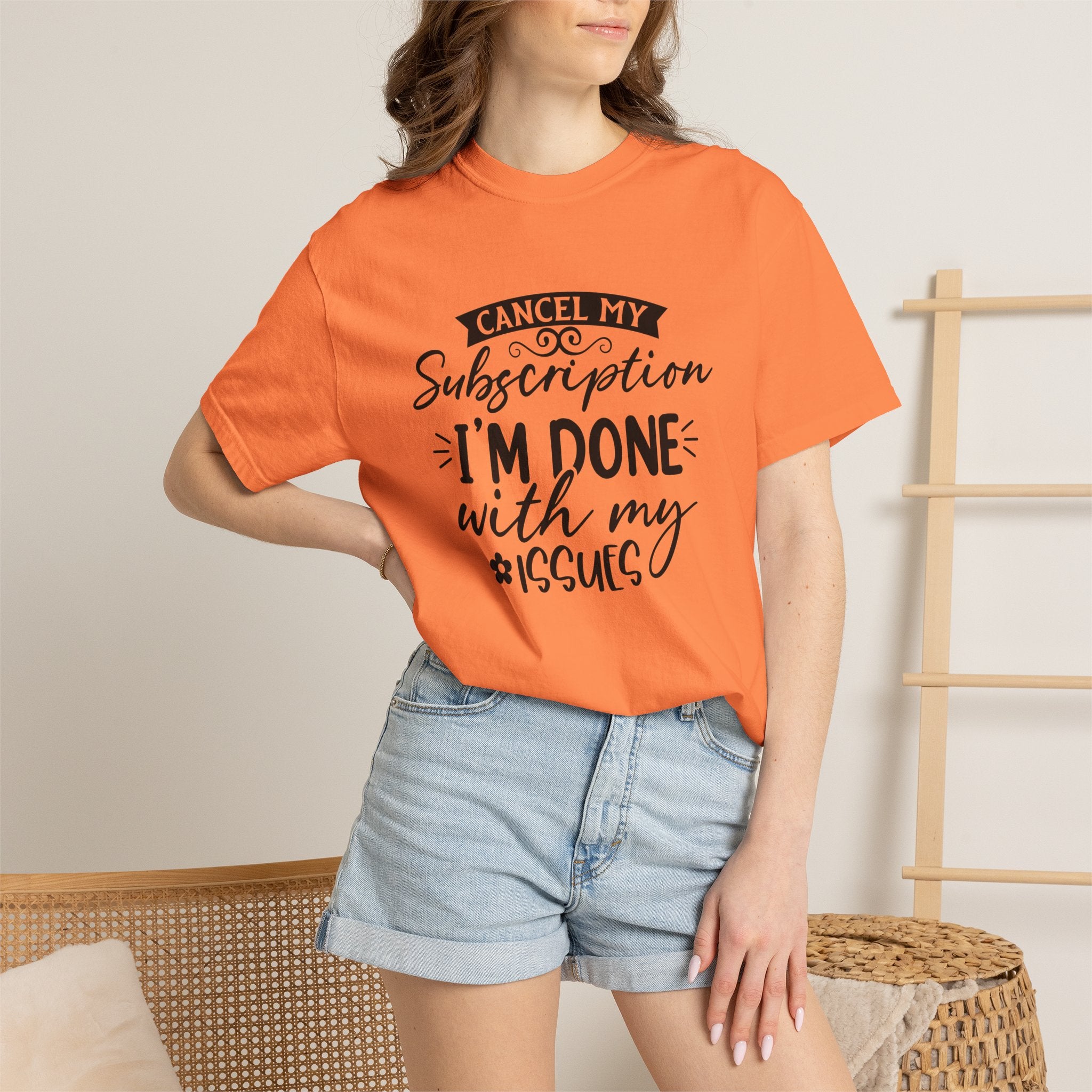 T-Shirt — "Cancel My Subscription, I'm Done With My Issues" Graphic Tee