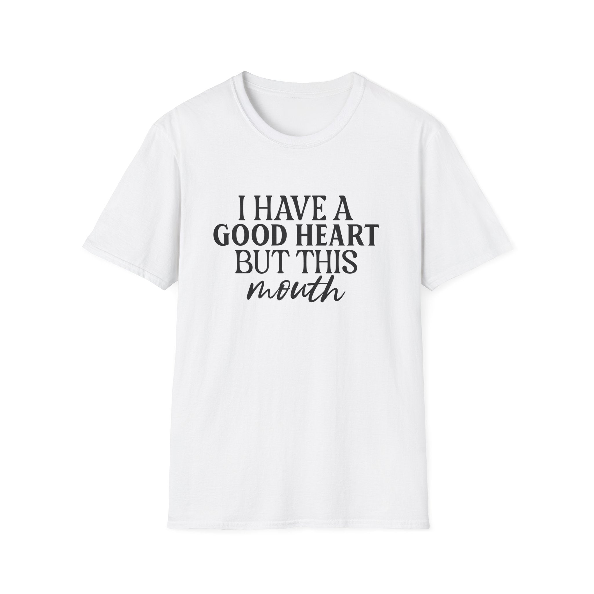 “I Have a Good Heart But This Mouth” Funny Sarcastic Tee