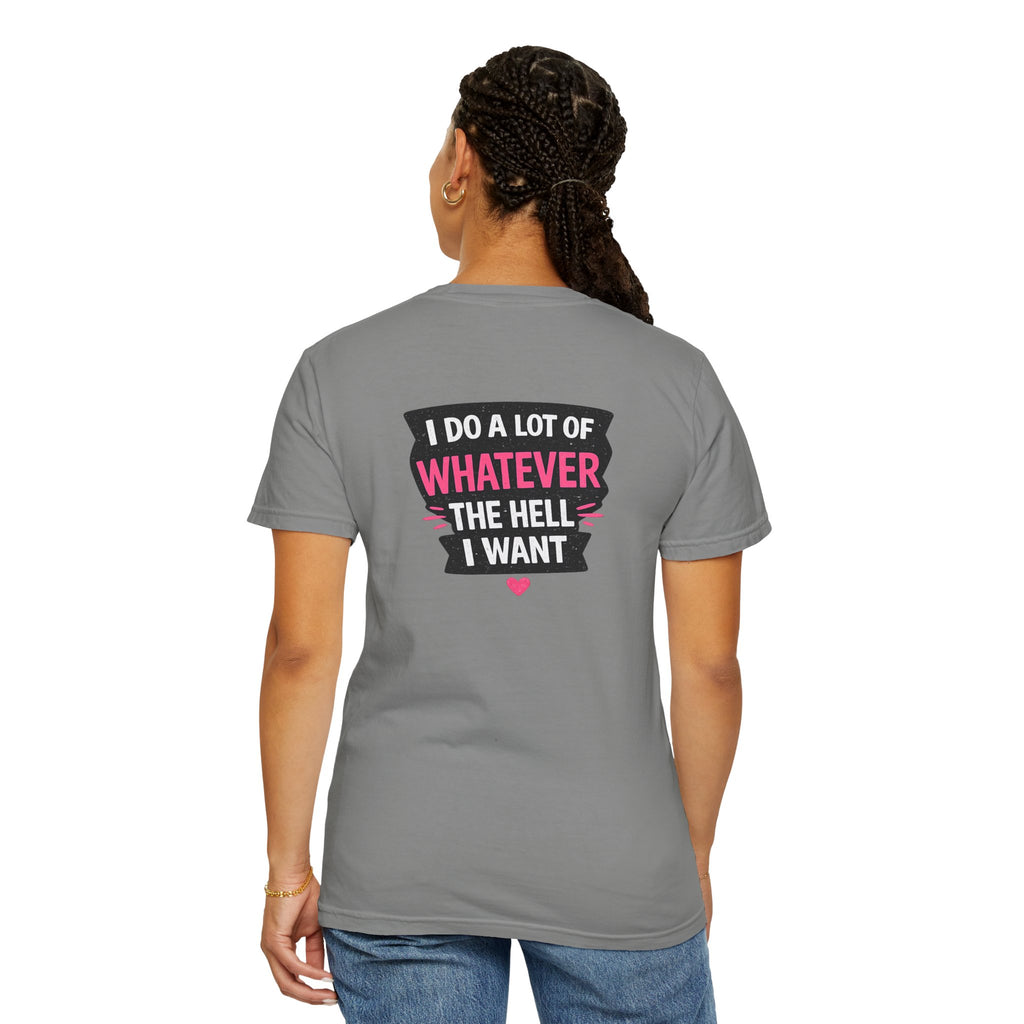 I Do A Lot Of Whatever I Want T-Shirt — Feminine Bold Graphic Tee